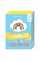 Les 7 familles de l'arc-en-ciel - 3 ans et +