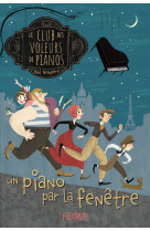 Le club des voleurs de pianos - tome 1 - un piano par la fenêtre