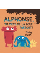 Alphonse, tu mets de la boue partout !