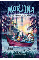 Mortina - tome 4 - les vacances au lac mystère