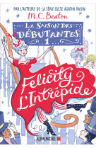 La saison des débutantes - tome 1 - felicity l'intrépide