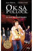 Oksa pollock - tome 3 le coeur des deux mondes - label best seller - tome 3