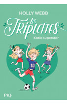 Les triplettes - tome 3 katie superstar