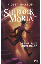 Sherlock & moria - tome 2 la spirale infernale