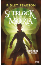 Sherlock & moria - tome 3 la dernière manche