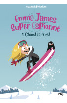 Emma james super espionne - tome 1 chaud et froid