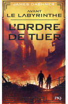 Avant le labyrinthe - tome 4 l'ordre de tuer