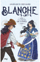 Blanche - tome 3 a la pointe de l'épée