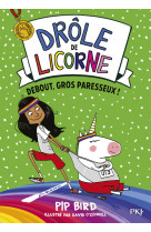 Drôle de licorne - tome 2 debout, gros paresseux !