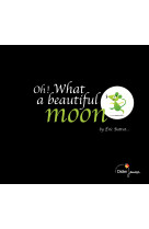 Oh ! what a beautiful moon - bilingue anglais