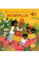 Mes premières chansons des antilles - livre sonore avec 6 puces - dès 1 an