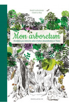 Mon arboretum - inventaire pas comme les autres d'arbres extraordinaires en france