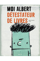 Moi, albert détestateur de livres