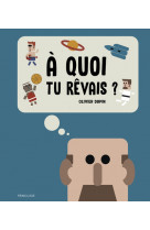 A quoi tu rêvais ?