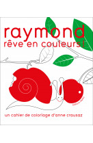 Raymond reve en couleurs !