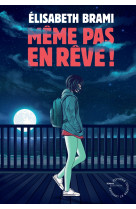 Même pas en rêve !