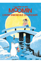 Les aventures de moomin (vol.6) : l'hiver ensorcelé de moomin