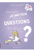 Pourquoi je (me) pose tant de questions ?