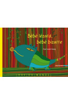 Bebe lezard, bebe bizarre