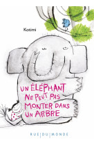 Un éléphant ne peut pas monter dans un arbre