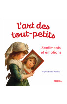 L'art des tout-petits. sentiments et émotions