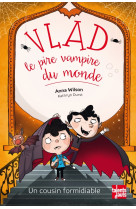 Vlad, le pire vampire du monde 3 - un cousin formidiable