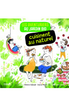 Les aventuriers au jardin bio cuisinent au naturel