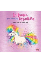 La licorne qui n'aimait pas les paillettes - collector