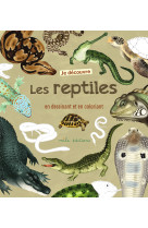 Je découvre les reptiles en dessinant et en coloriant