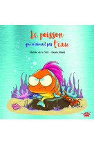 Le poisson qui n'aimait pas l'eau - collector