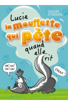 Lucie la mouffette qui pète quand elle rit