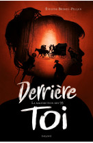 Derrière toi, tome 01