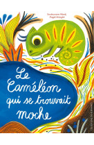 Le caméléon qui se trouvait moche