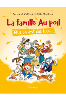 La famille au poil - tome 2 plus on est de fous...