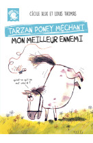 Tarzan, poney méchant - mon meilleur ennemi