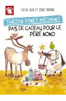 Tarzan poney méchant - pas de cadeau pour le père nono