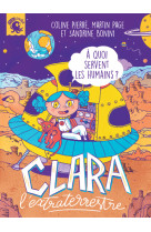 Clara l'extraterrestre - à quoi servent les humains ?