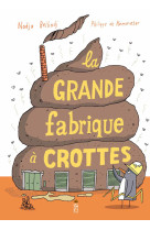 La grande fabrique à crottes