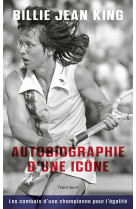 Billie jean king : autobiographie d'une icône