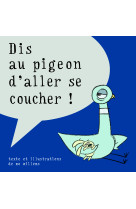 Dis au pigeon d'aller se coucher !