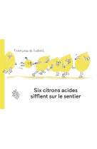 Six citrons acides sifflent sur le sentier