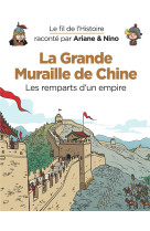 Le fil de l'histoire raconté par ariane & nino - la grande muraille de chine