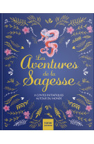 Les aventures de la sagesse - 8 contes initiatiques autour du monde