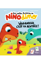 Les petites histoires de nino dino - waaaargh, c'est la rentrée !