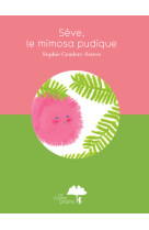 Sève, le mimosa pudique