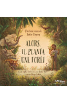 Alors, il planta une forêt