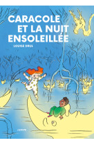 Caracole et la nuit ensoleillée