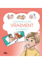 Comment on fait vraiment les bébés ?