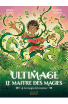 Ultimage, la maître des magies t.4 - la magie de la nature