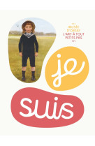 Je suis... / collection : l'art à tout petits pas